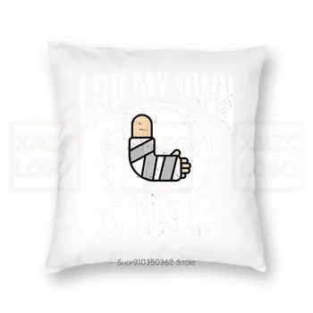 

I Do My Own Stunts Broken Arm Verison TPillow cases Women Men