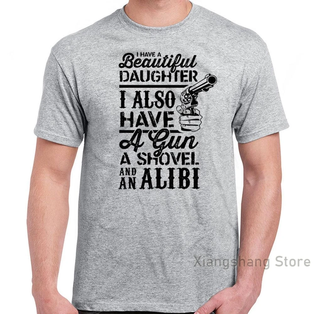 Gifts for Dad From Daughter I Have a Beautiful Daughter Shirt I Also Have a Gun a Shovel and an Alibi Shirt Dad of Daughter T Shirt