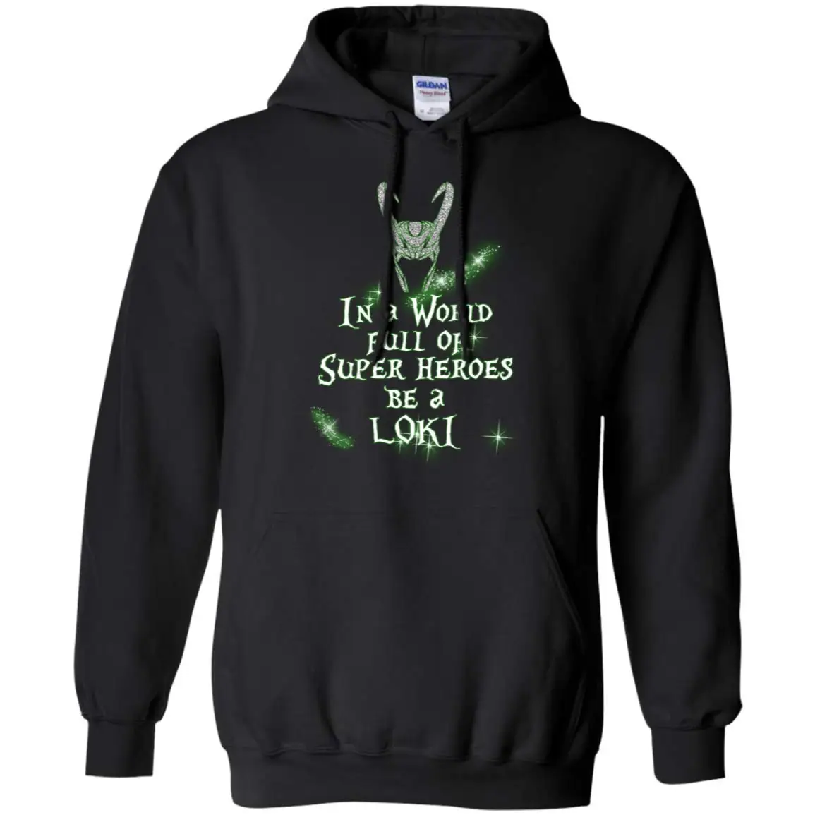 Loki Lover Gift - in A World Full of Super Heroes Be Hoodie |