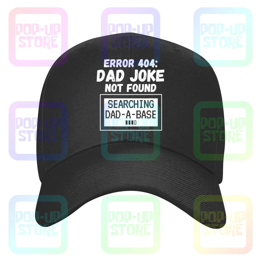 Error 404 Dad Joke Not Found Searching Dad A Base Caps Baseball Cap