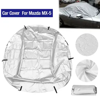 

Rainproof Hood Car Cover Outdoor Indoor Sun UV Snow Dust Resistant Protection Covers For Mazda Mx-5/Mk1/Mk2/Mk2.5