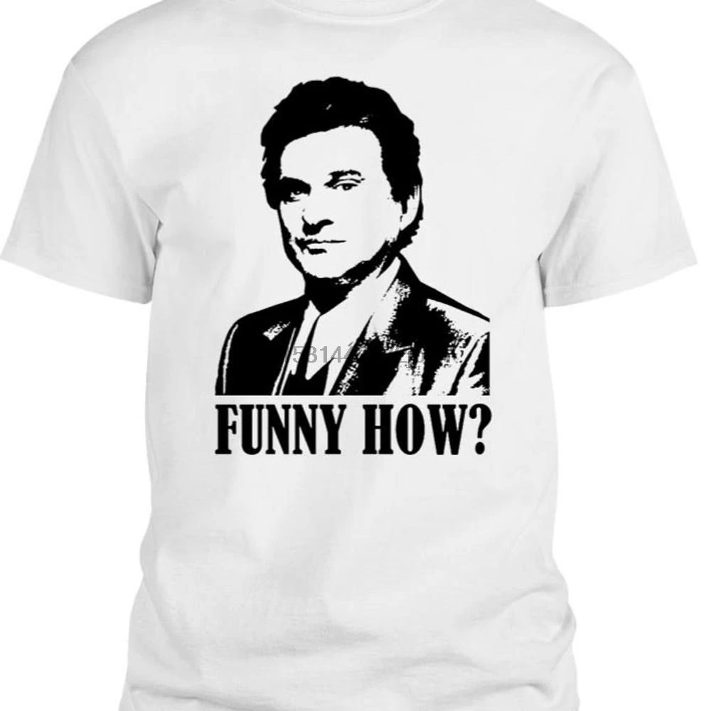 Goodfellas Funny How T shirt AliExpress