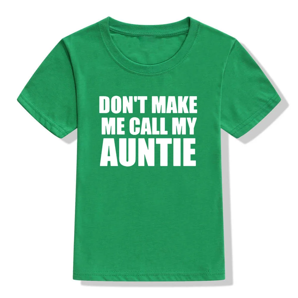 Футболки с короткими рукавами и забавным принтом Don't Make Me Call My Auntie для мальчиков и девочек, повседневные топы с круглым вырезом, футболки одежда для малышей - Цвет: 53B7-KSTGN-