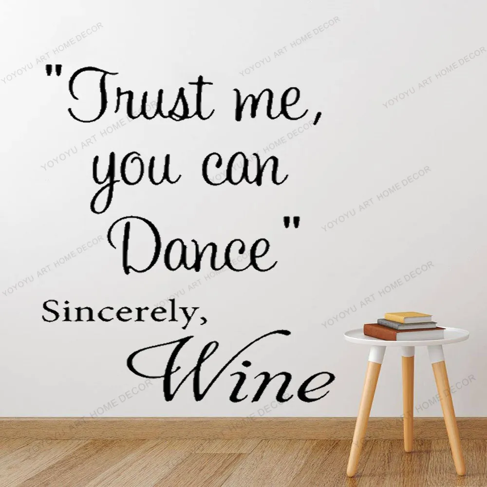 

Vinyl Sticker Decal - Trust me, you can dance. Sincerely, Wine Art Sticker Custom Personalized Name Kids Bedroom yw-501
