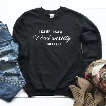 

I Came I Saw I Had Anxiety So Left Pullover Sweatshirt Plus Size Women Funny Hoodies Autumn Winter Womens Clothing Dropshipping
