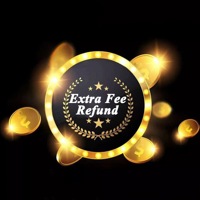 

Extra Fee or Refund.