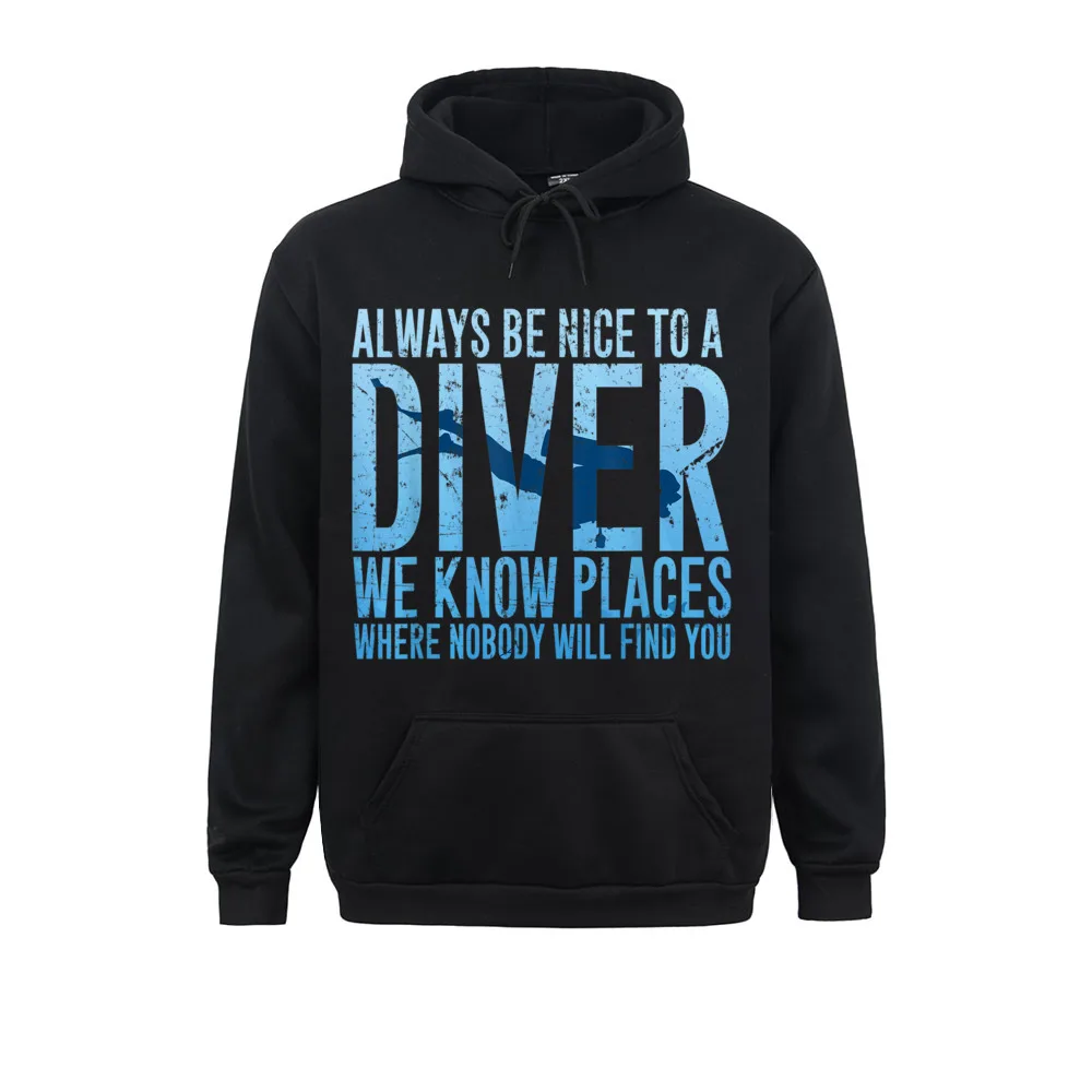 Europe Always Be Nice To A Diver T-Shirt Scuba Diving Diver Gift__1798 Young Sweatshirts Fashion Autumn Long Sleeve Hoodies  Clothes Always Be Nice To A Diver T-Shirt Scuba Diving Diver Gift__1798black