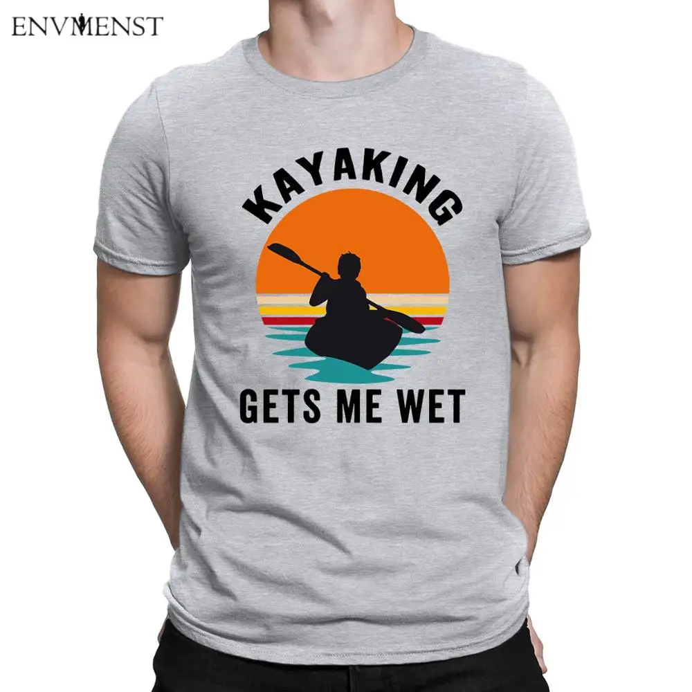 

Envmenst Unisex Kayaking Gets Me Wet T Shirt Men Clothing Funny Kayak Kayaker Tee Shirt Off White Christmas Gift Tops XS-3XL