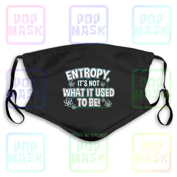 

Dust Mask with Filter Entropy Its Not What It Used To Be Science Physics Joke Funny Humor Washable Reusable Mask
