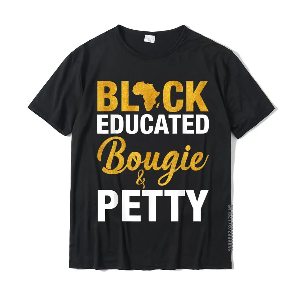 

Black Educated Bougie And Petty T-Shirt Unique Men T Shirt Coupons Cotton Tops Tees Hip Hop