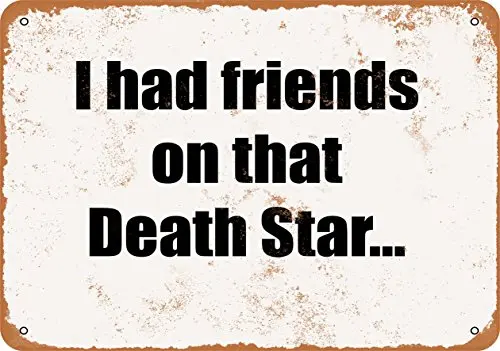 Metal Sign - I Had Friends on That Death Star. Vintage Look Wall Decor for Cafe Bar Pub Home Beer Decoration Crafts | Дом и сад