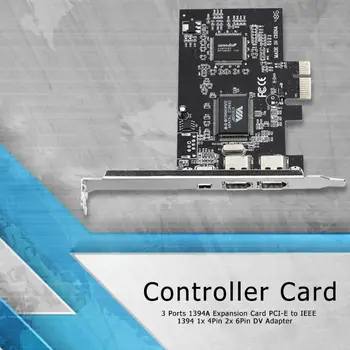 

3 Ports 1394A Expansion Card PCI-E 1X to IEEE 1394 DV Video Adapter 1x 4Pin 2x 6Pin Controller for Desktop PC