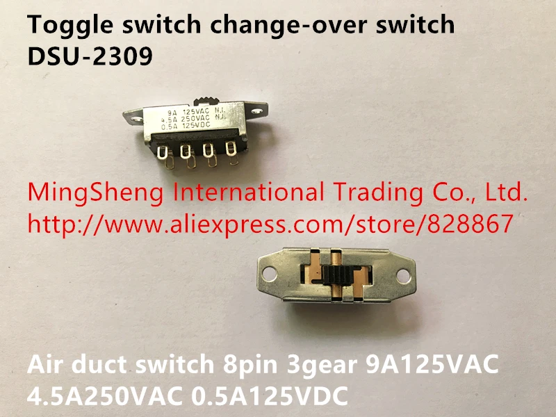 

Original new 100% toggle switch change-over switch DSU-2309 air duct switch 8pin 3gear 9A 125VAC 4.5A 250VAC 0.5A 125VDC