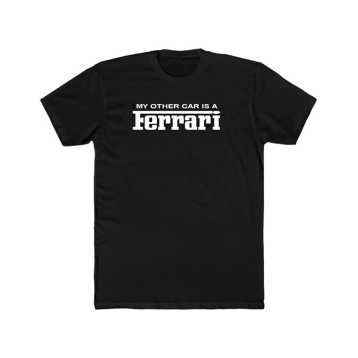 

My Other Car Is A Ferrari Shirt T-Shirt Teeshirt Unisex Size S-3XL