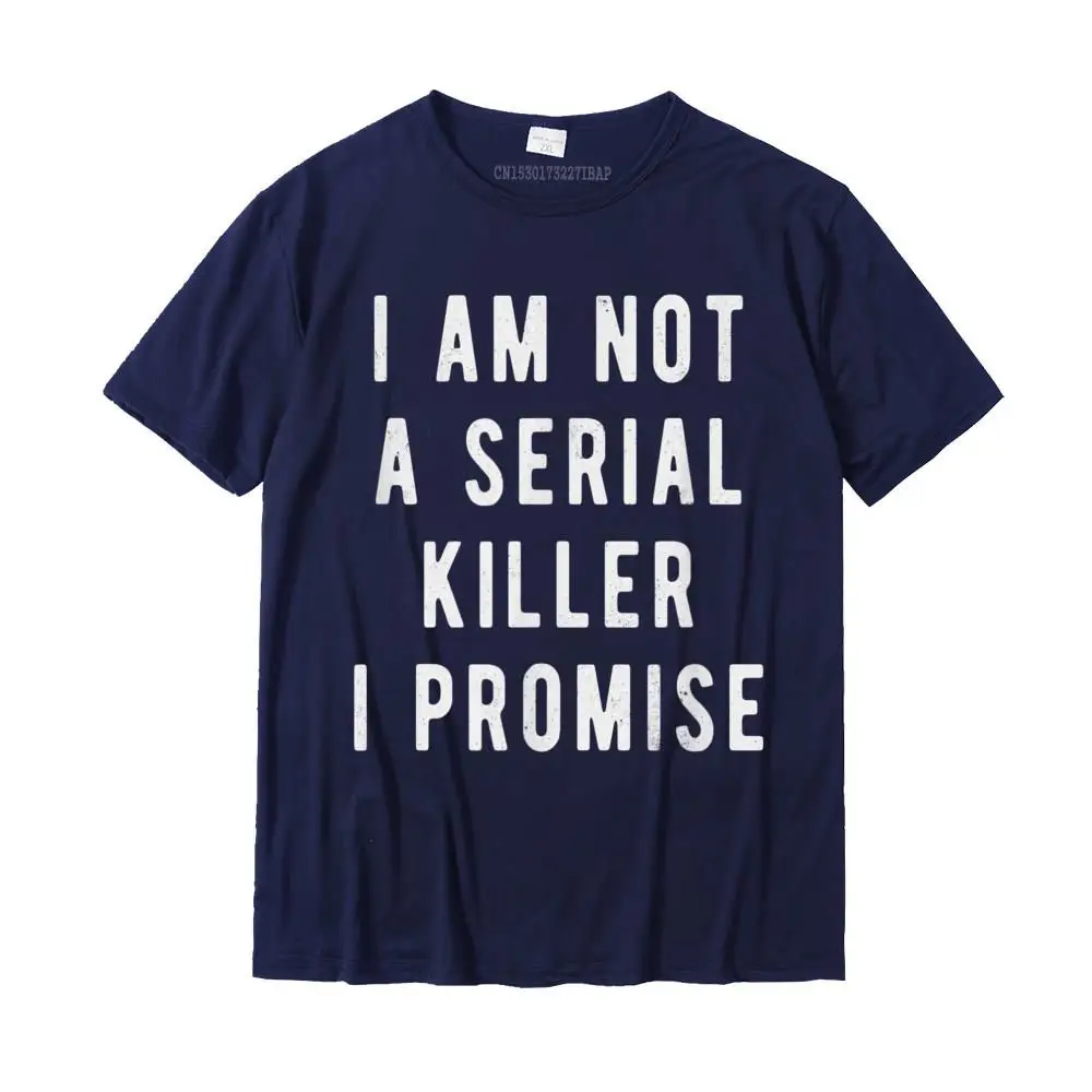 Fitness Tight Europe Tops T Shirt for Boys Cute Summer Fall Round Neck 100% Cotton Short Sleeve Tshirts Custom T Shirt I am not a serial killer I promise funny saying t-shirt__MZ15691 navy