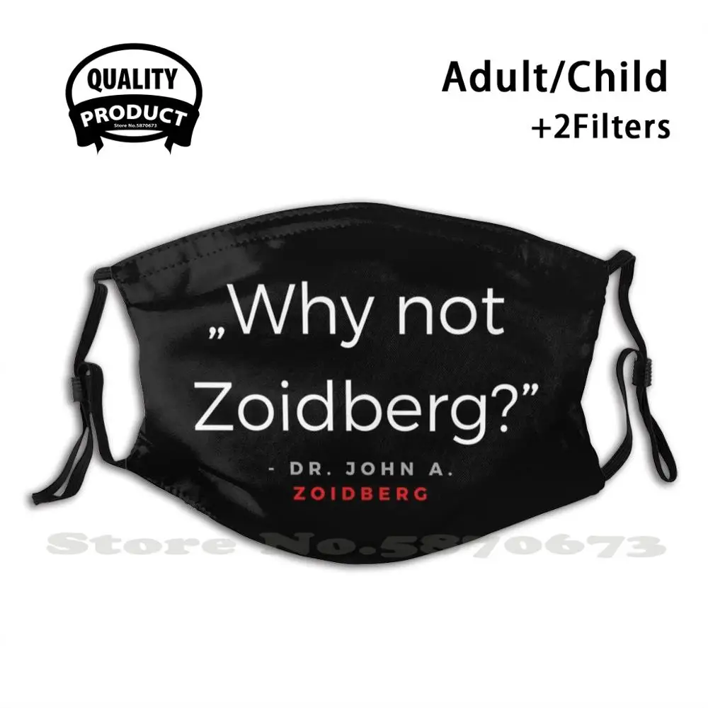 

Why Not Zoidberg  - Dr. Zoidberg Quota Anti Dust Filter Men Women Kids Girl Boy Teens Mouth Masks Ubadesigns Redga Quote Funny