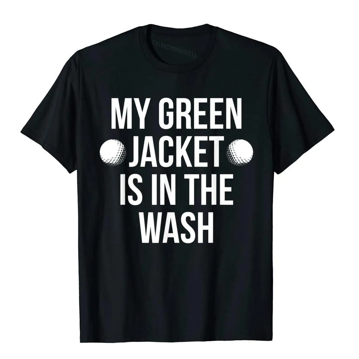My Green Jacket Is In The Wash Funny Gag Humor Golf T-Shirt__B8000black