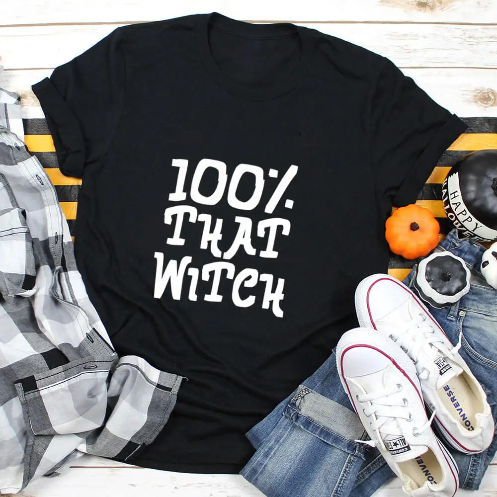 

100% That Witch Halloween T-shirt Unisex Pure Cotton Print Funny Summer Autumn Casual Short Sleeve Top Halloween Party Shirt