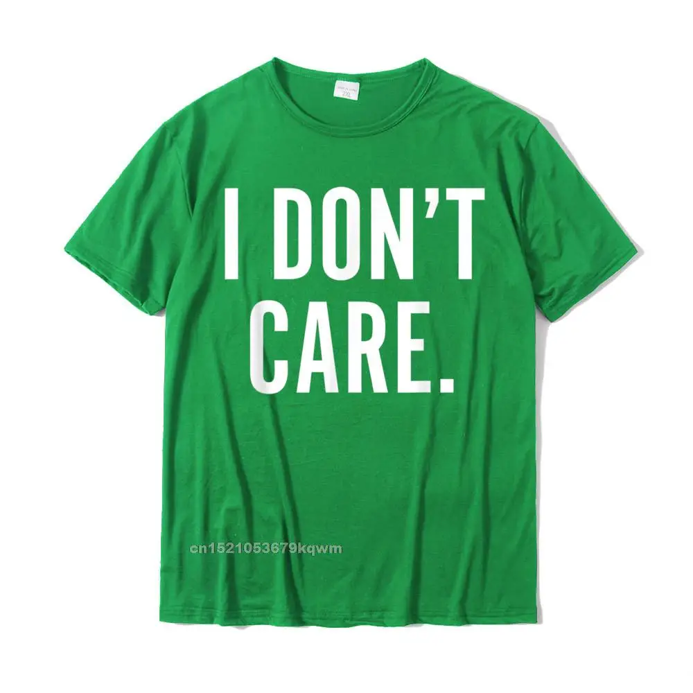 Fashionable Round Collar T-shirts Mother Day Camisa Tops & Tees Short Sleeve High Quality 100% Cotton Tops & Tees Men's I Dont Care T-Shirt Funny Sarcastic Shirts for Men Women__4234 green
