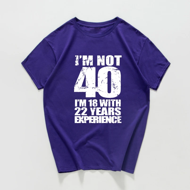 I'm NOT 40 18 с 22 летним футболки принтом Experience Женская забавная футболка размера