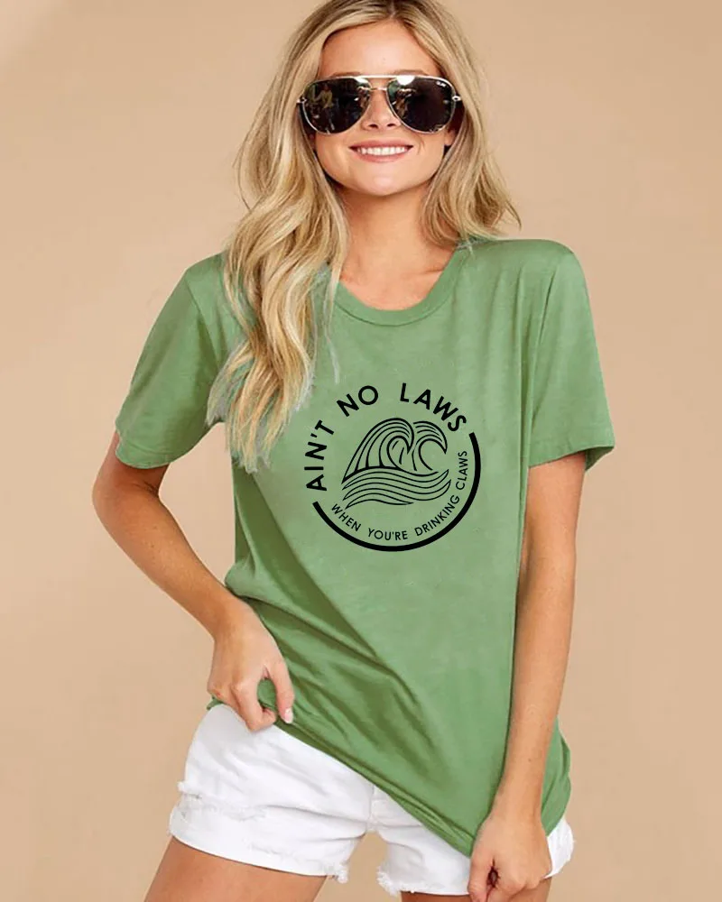 

Ain't no laws when you're drinking claws Printed New Arrival Women's Summer Funny Casual 100%Cotton T-Shirt day drinking shirt