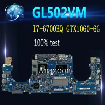شراءاللوحة الأم لأجهزة الكمبيوتر المحمول أمازون روغ GL502VM لـ For Asus GL502VM GL502VML GL502V GL502 اللوحة الرئيسية الأصلية 8G RAM I7-6700HQ GTX1060-6G