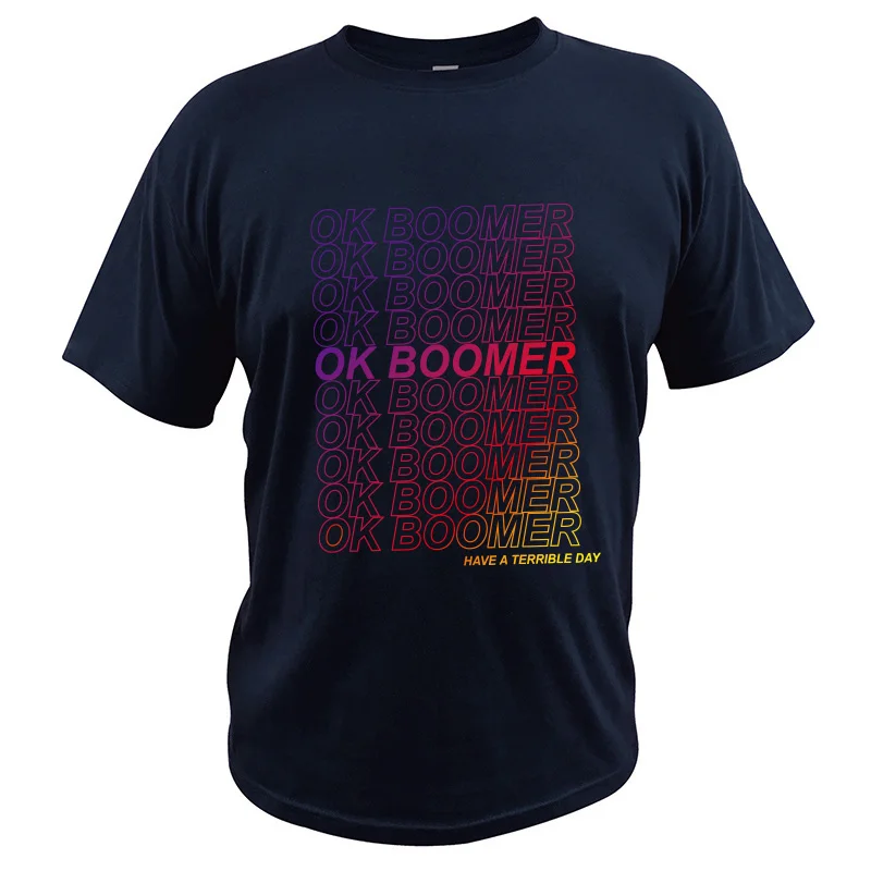 Футболка Ok Boomer, новые вещи, городская жизнь, хлопок, топы с короткими рукавами, какой ужасный день с традиционным мышлением, футболка - Цвет: Тёмно-синий