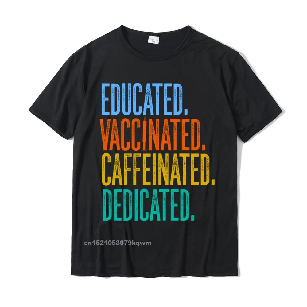 Cute Educated Vaccinated Caffeinated Dedicated Sweatshirt__4228 Printed On Tshirts Crew Neck 100% Cotton Men's Tops T Shirt Tops T Shirt ostern Day Educated Vaccinated Caffeinated Dedicated Sweatshirt__4228 black