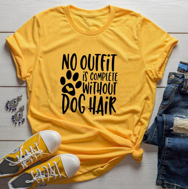 NO OUTFIT IS COMPLETE WITHOUT DOG HAIR T-SHIRT