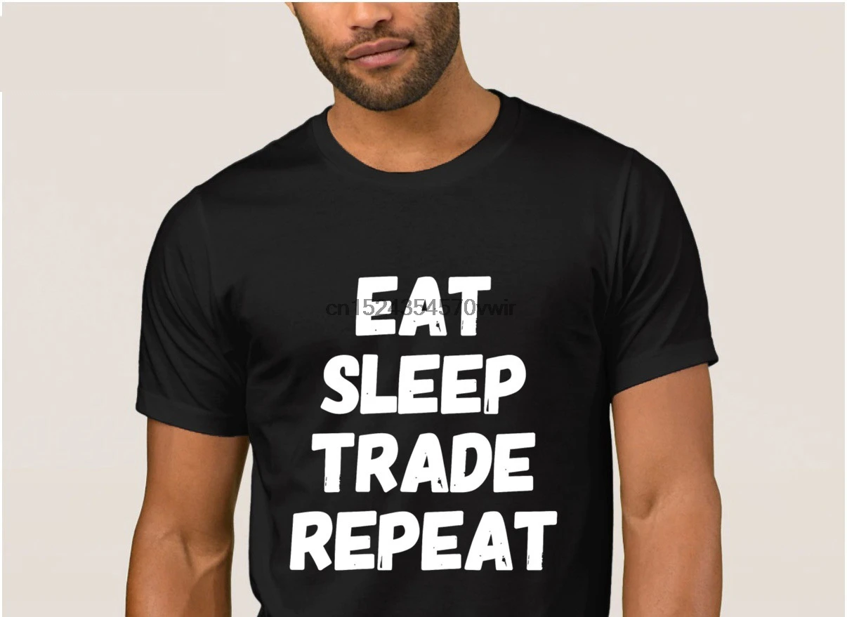 

Customized Authentic men t shirt trade eat sleep trade repeat stock brokers t-shirt Sunlight Trend tshirt mens male Hot sale