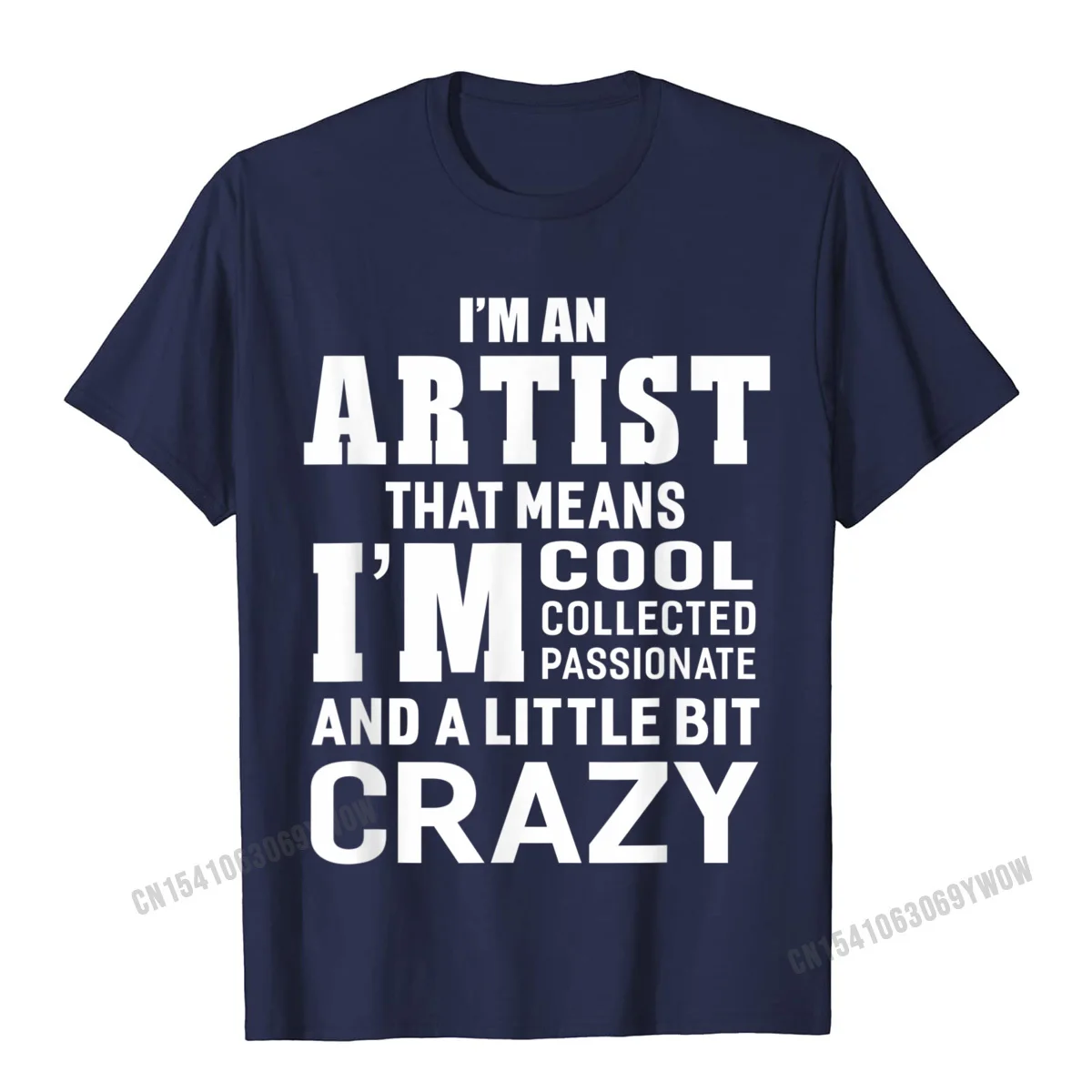 Crazy Mens Hip Hop Design Tops Shirts O Neck Summer/Autumn 100% Cotton Fabric T-Shirt Casual Short Sleeve Tee Shirt Im An Artist That Means Im Passionate Crazy Funny T-shirt__829 navy