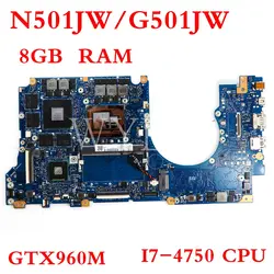 N501JW материнская плата GTX960M I7-4750CPU 8 Гб материнская плата для ноутбука ASUS G501JW N501JW UX501J G501J UX50JW FX60J материнская плата для ноутбука