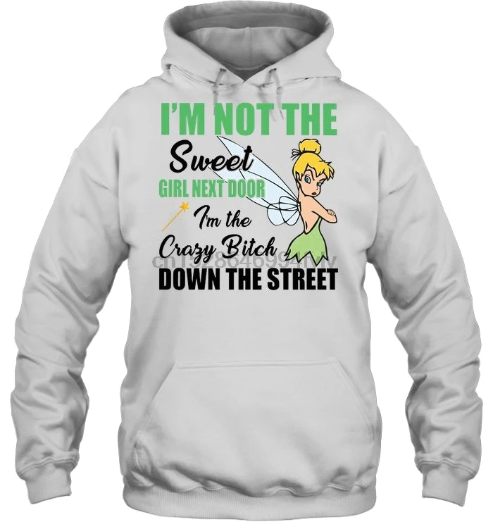 Мужская толстовка с капюшоном I'm Not The Sweet Girl Next Door Crazy Bitch Down Street Tinker Bell версия