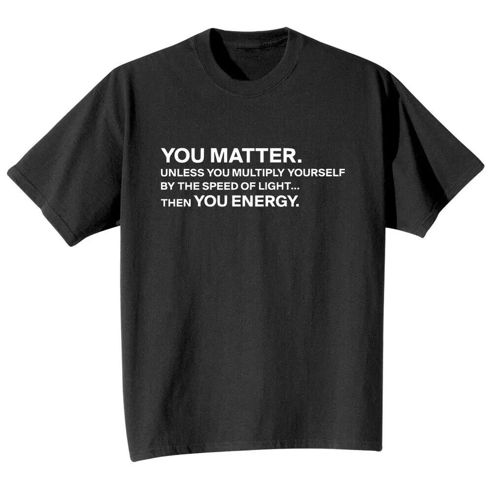 Взрослый вы Matter/You Energy-смешная физика Science-футболка | Мужская одежда