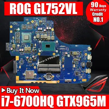 

GL752VL Motherboard GTX965M i7-6700HQ For ASUS GL752 GL752V GL752VW laptop Motherboard GL752VL Mainboard GL752VL Motherboard