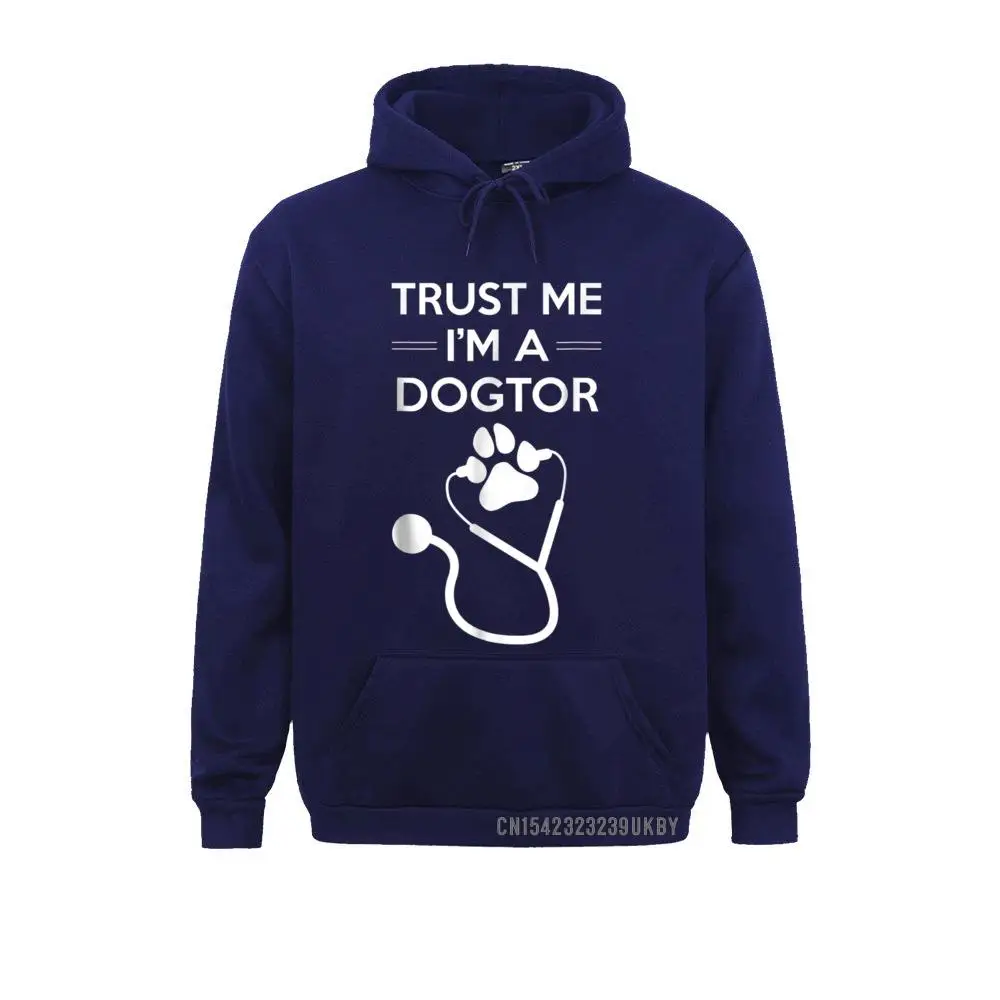 New Design Men Sweatshirts Trust Me I'm a Dogtor Shirt Funny Vet Veterinarian Gift__A10680 Printing Hoodies Mother Day  Clothes Long Sleeve Trust Me I'm a Dogtor Shirt Funny Vet Veterinarian Gift__A10680navy
