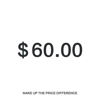 

【＄60.00 USD】Make up the price difference