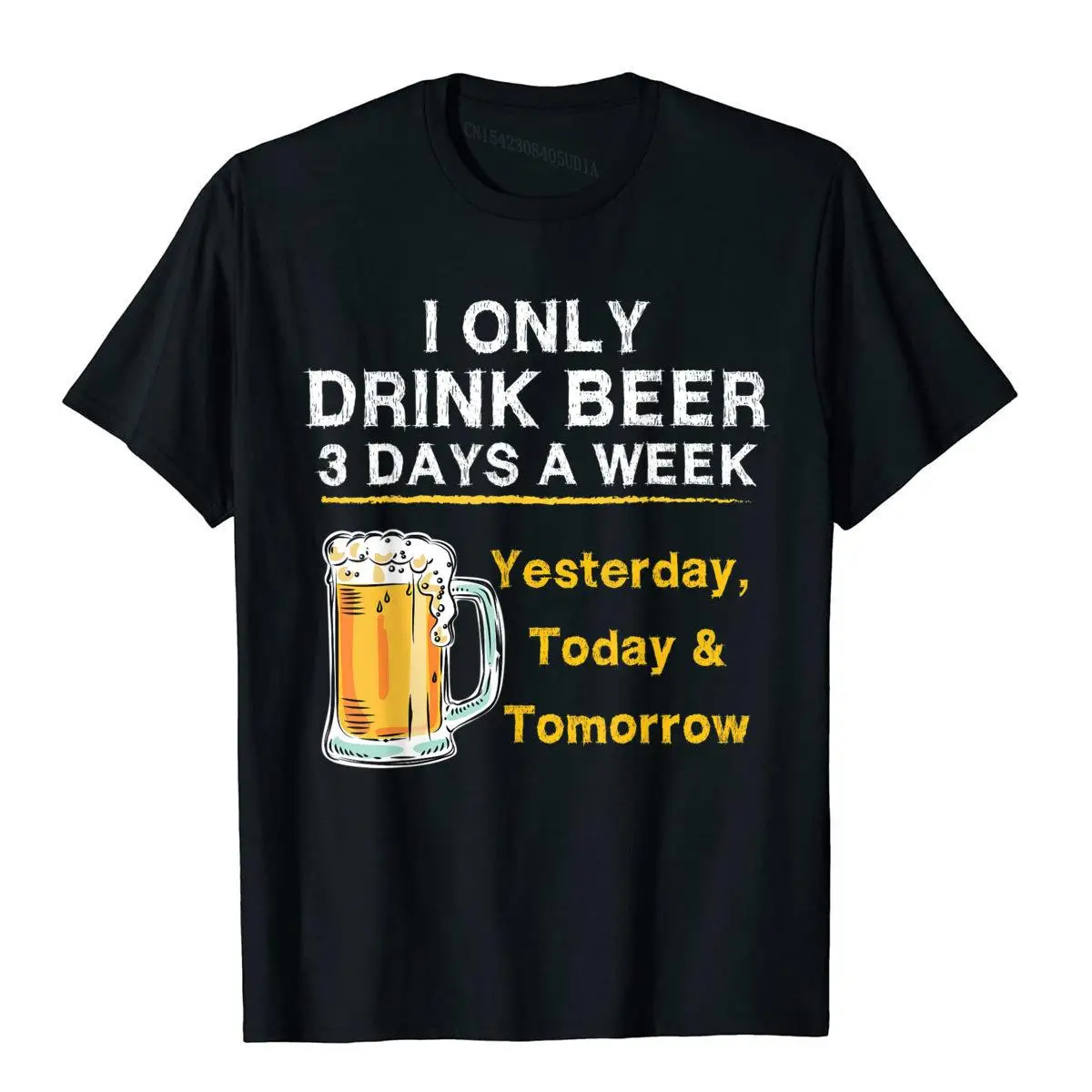 I Only Drink Beer 3 Days a Week Yesterday Today Tomorrow T-Shirt__A11903black
