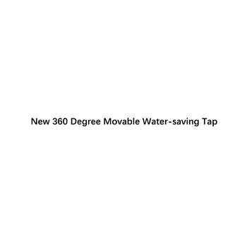 

New 360 Degree Movable Water-saving Tap