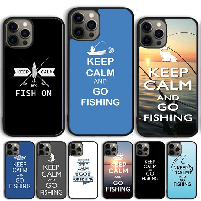 Keep Calm and Go Fishing Phone Case Cover For iPhone 15 14 13 12