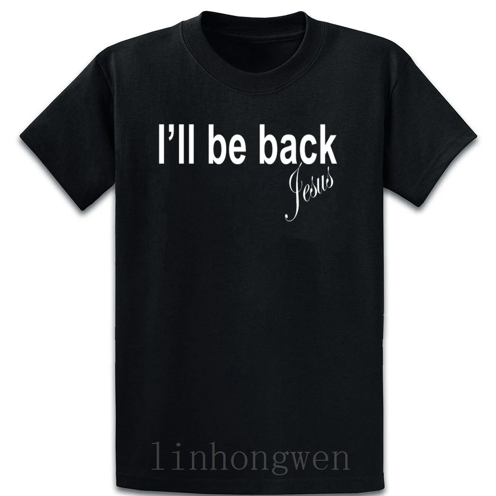 

New Men S Printed I Will Be Back Jesus Christian T Shirt Cotton Gift Pattern New Style Summer Style O Neck Leisure Character