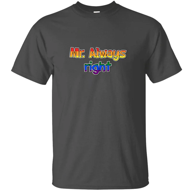 

New Arrival Mr. Always Right T-Shirt Man Famous Crew Neck Basic Solid Fitness Men's Tshirts Short Sleeve Hip Hop