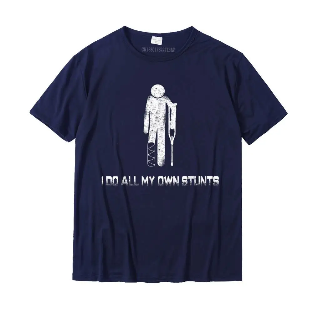 Birthday T-Shirt Custom Short Sleeve Rife Round Neck Pure Cotton Tees Family Tops T Shirt for Men Lovers Day Top Quality I Do My Own Stunts Gift Funny Injury Leg T-Shirt__MZ16220 navy