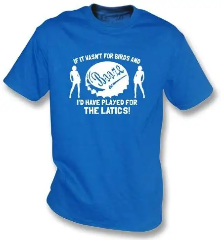 If it wasn't for Birds and Booze... The Latics TFGHFG shirt |