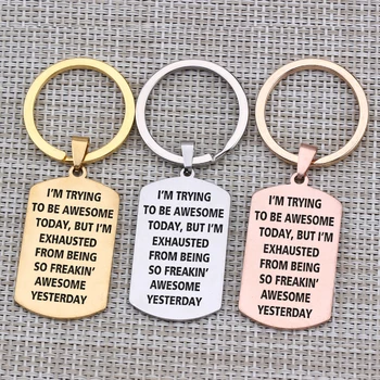 

Inspire Keychain For Graduation New Live Hand Engraved I'm Trying To Be Awesome Today Fashion Jewelry Men Women Gife 1 pcs
