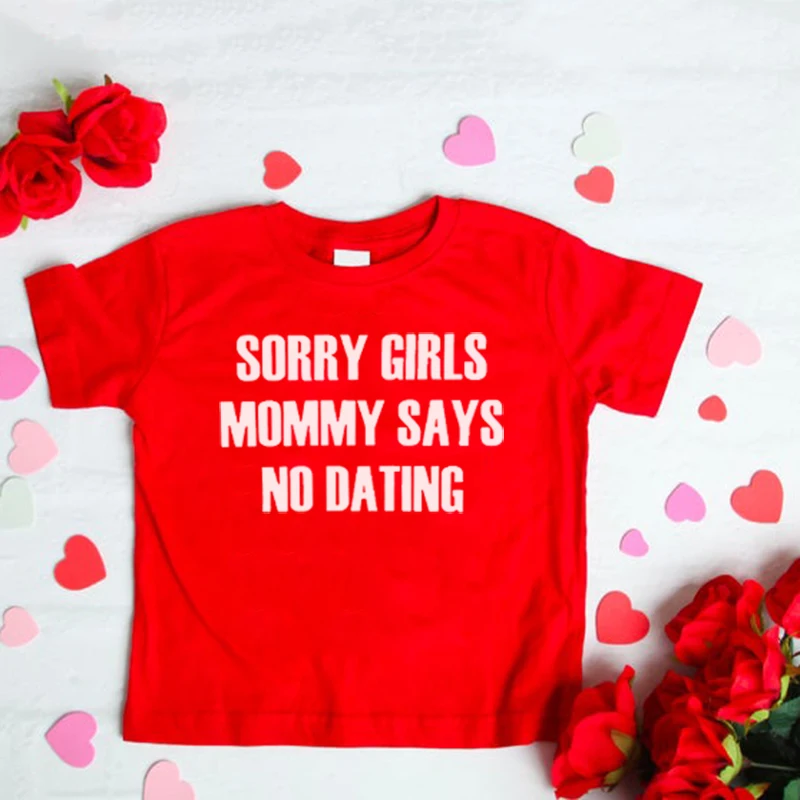 Прикольная детская футболка на День святого Валентина с надписью «Sorry Girl Mommy Says No Dating» для мальчиков одежда с короткими рукавами для маленьких мальчиков модные детские футболки