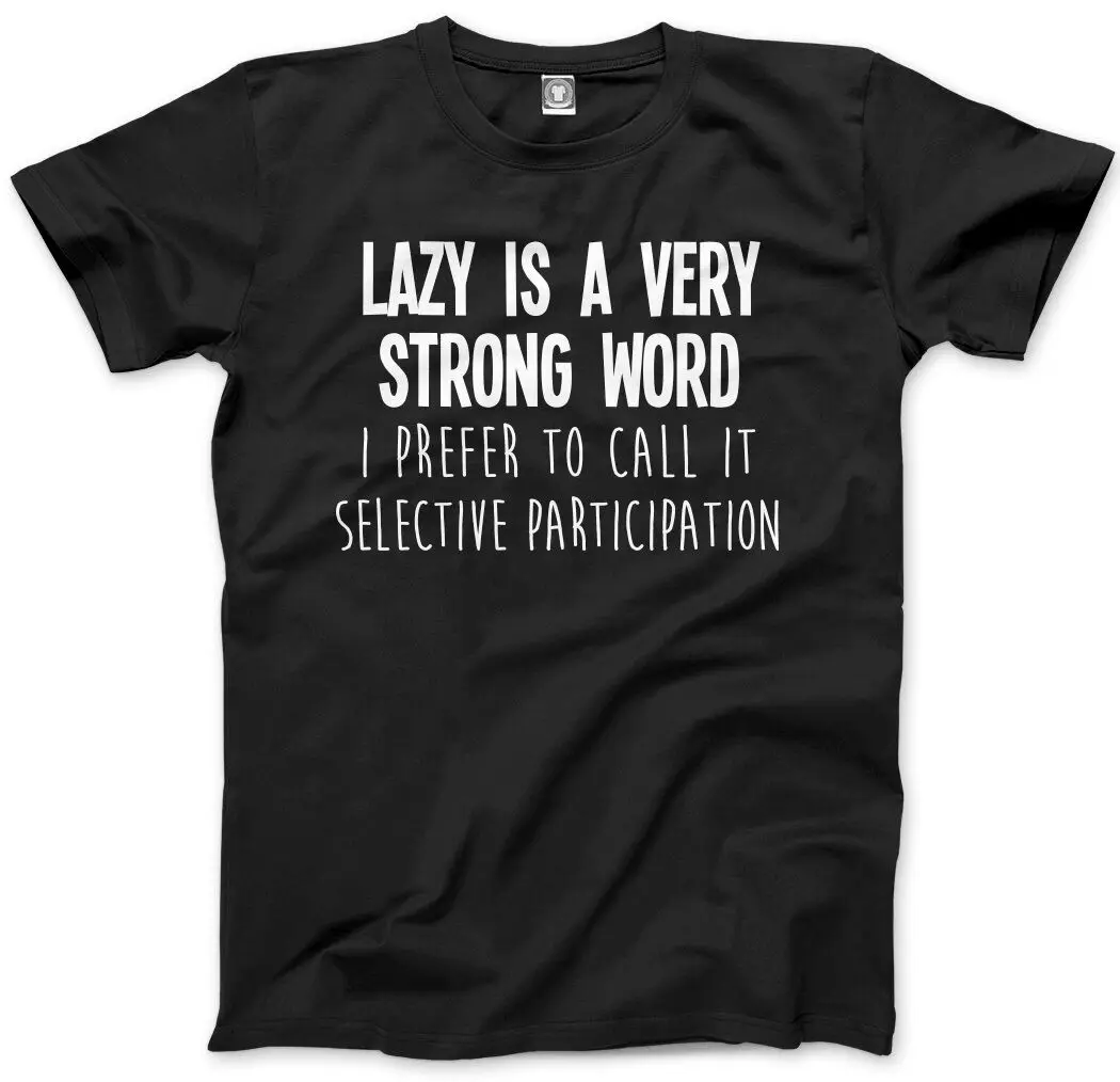 Lazy-это очень сильное слово-забавная Мужская футболка унисекс с ленивым человеком