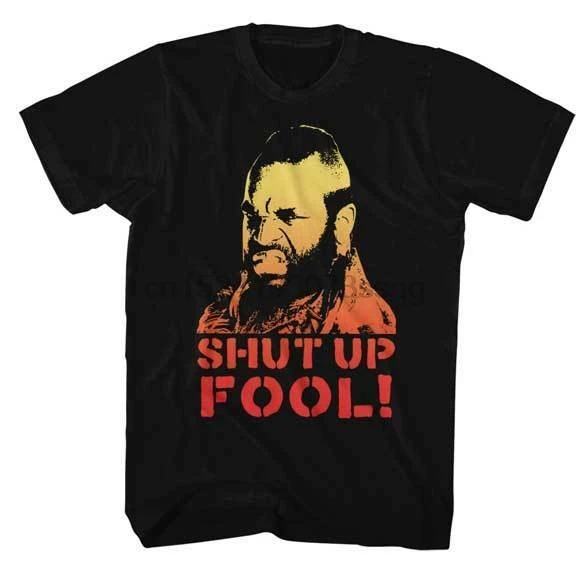 The A Team 1980s TV Show Mr T Shut Up Fool Full Front Adult Shirt |