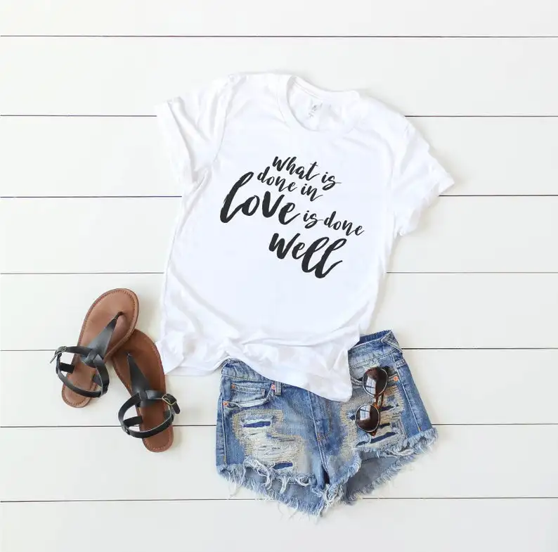 

What Is Done In Love Is Done Well Letter Short Sleeve Top Tees 100% Cotton Plus Size Women Tshirt Fashion O Neck Casual Shirts