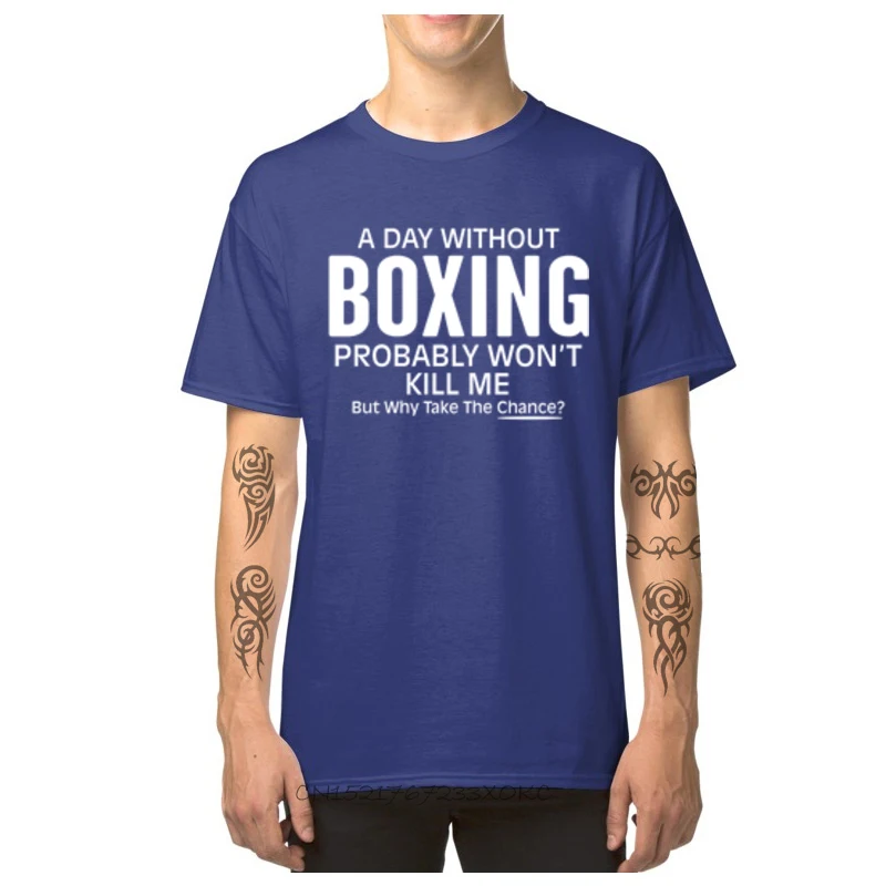 Leisure Tees Hip Hop Round Collar Design Short Sleeve 100% Cotton Men's T Shirts Group Tops Shirts Wholesale A Day Without Boxing Probably Wont Kill Me Bu blue